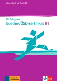 Mit Erfolg zum Goethe-Zertifikat B1. Übungsbuch mit Audio-CD
