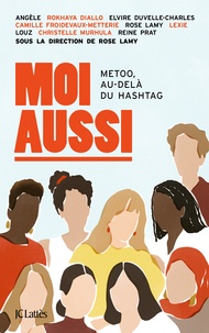 Livres gratuits en ligne télécharger l'audio Moi aussi  - MeToo, au-delà du hashtag 9782709670906 par Rose Lamy