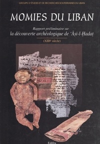  Collectif - Momies du Liban - Rapport préliminaire sur la découverte archéologique de °ÅAÖsÅi-l-ÖHadaØt, XIIIe siècle.
