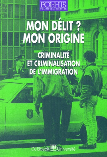  Collectif - Mon Delit ? Mon Origine. Criminalite Et Criminalisation De L'Immigration.