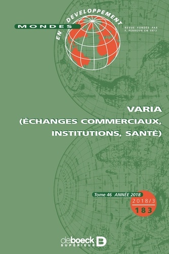 Mondes en développement 2018/3 - 183 - Varia (échanges commerciaux, institutions, santé)