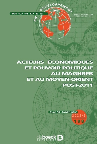 Mondes en développement 2022/2 - 198 -  Acteurs économiques et pouvoir politique au Maghreb et au Mo