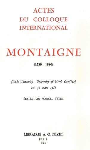  Collectif - Montaigne (1580-1980) - Actes du Colloque International (Duke University - University of North Carolina, 28-30 mars 1980).