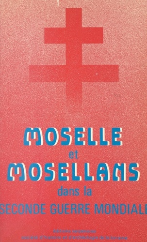 Moselle et Mosellans dans la Seconde Guerre mondiale
