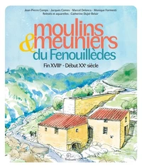 Moulins et meuniers en Fenouillèdes - fin XVIIIe siècle - début XXe siècle