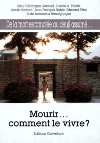  Collectif - Mourir... Comment Le Vivre ? De La Mort Escamotee Au Deuil Assume, 3eme Edition.