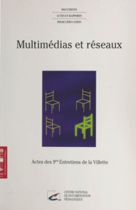  Collectif - Multimédias et réseaux : vivre, échanger, apprendre, entreprendre - Actes des 9emes Entretiens de la Villette.
