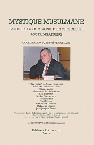  Collectif - Mystique musulmane - Parcours en compagnie d'un chercheur : Roger Deladrière, Actes du colloque du 9 mars 2001, Université Jean-Moilin à Lyon.