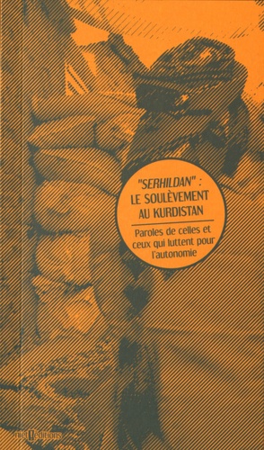  Collectif Ne var ne yok - "Serhildan" : le soulèvement au Kurdistan - Paroles de celles et ceux qui luttent pour l'autonomie.