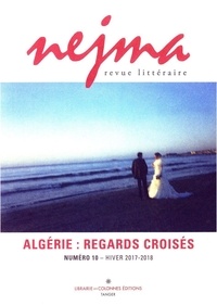  Collectif - Nejma N°10 - Algérie : Regards Croisés.