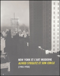  Collectif - New York et l'art moderne - Alfred Stieglitz et son cercle [1905-1930.