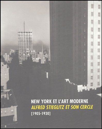  Collectif - New York et l'art moderne - Alfred Stieglitz et son cercle [1905-1930.