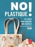  Collectif - No plastique ! - 101 idées pour réduire nos déchets.