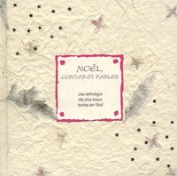  Collectif - Noel, Contes Et Fables. Une Anthologie Des Plus Beaux Textes Sur Noel.