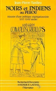 Noirs et Indiens au Pérou, XVIe-XVIIe siècles