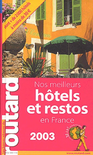  Collectif - Nos Meilleurs Hotels Et Restos En France. Edition 2003.