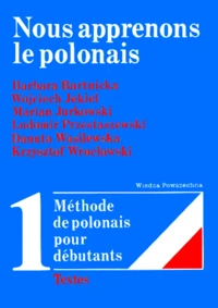 Nous Apprenons Le Polonais Pack 2 Volumes : Tome 1, Textes. Tome 2, Explications Grammaticales, Exercices