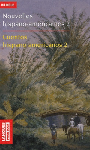  Collectif et Gabriel García Márquez - Nouvelles hispano-américaines : Cuentos hispanoamericanos - Volume 2, Rêves et réalités : Sueños y realidades.