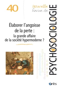 NRP 40 - Élaborer l’angoisse de la perte : la grande affaire de la société hypermoderne ?