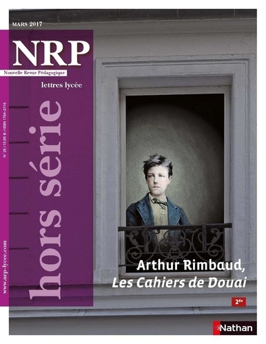  Collectif - NRP Lycée Hors-Série - Arthur Rimbaud, Les Cahiers de Douai - Mars 2017 (Format PDF).