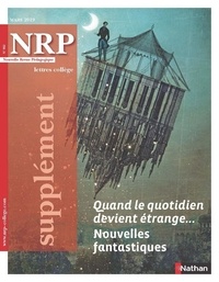  Collectif - NRP Supplément Collège - Quand le quotidien devient étrange... Nouvelles fantastiques - Mars 2019.
