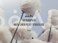  Collectif et Marc-Antoine Mahieu - ᓄᓈᐱᒐ / Nunaapiga / Mon cher petit territoire.