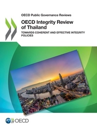  Collectif - OECD Integrity Review of Thailand - Towards Coherent and Effective Integrity Policies.