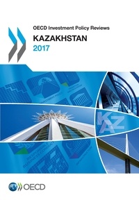  Collectif - OECD Investment Policy Reviews: Kazakhstan 2017.