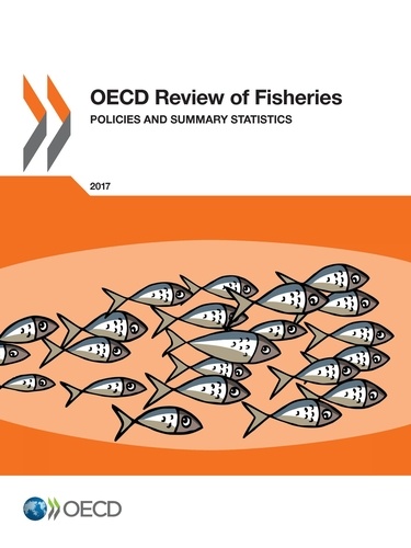 OECD Review of Fisheries: Policies and Summary Statistics 2017