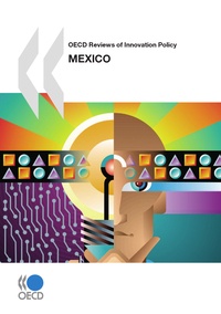  Collectif - OECD Reviews of Innovation Policy : Mexico 2009.
