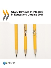  Collectif - OECD Reviews of Integrity in Education: Ukraine 2017.