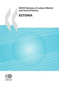  Collectif - OECD Reviews of Labour Market and Social Policies : Estonia 2010.