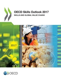  Collectif - OECD Skills Outlook 2017 - Skills and Global Value Chains.