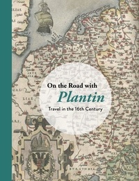 Collectif Oeuvre - On the Road With Plantin - Travel in the 16th Century.