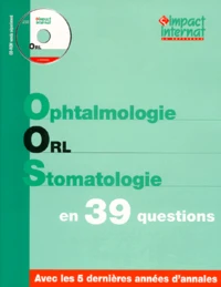 OPHTALMOLOGIE ORL STOMATOLOGIE EN 39 QUESTIONS