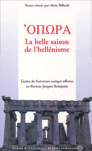  Collectif - Opôra La belle saison de l'hellénisme - Etudes de littérature antique offertes au recteur Jacques Bompaire.