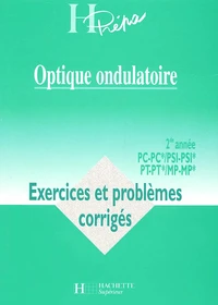 Optique Ondulatoire 2eme Annee Pc-Pc*/Psi-Psi*/Pt-Pt*/Mp-Mp*. Exercices Et Problemes Corriges