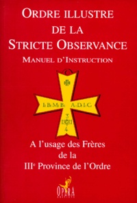  Collectif - Ordre Illustre De La Stricte Observance. Manuel D'Instruction, A L'Usage De La Iiieme Province De L'Ordre.