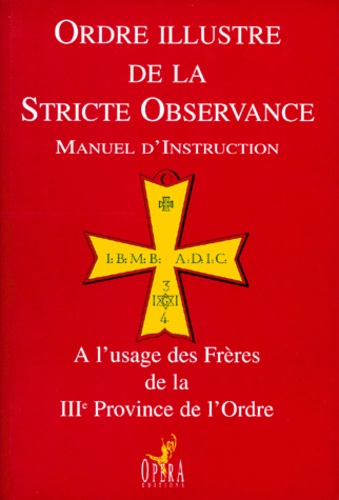  Collectif - Ordre Illustre De La Stricte Observance. Manuel D'Instruction, A L'Usage De La Iiieme Province De L'Ordre.