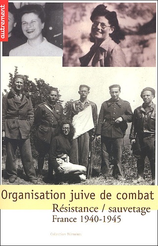  Collectif - Organisation Juive De Combat. Resistance/Sauvetage, France 1940-1945.