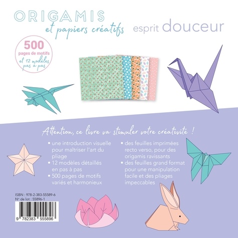 Origamis et papiers créatifs - Esprit douceur. 500 pages de motifs et 12 modèles pas à pas