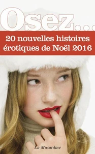 Osez 20 nouvelles histoires érotiques de Noël - édition 2016