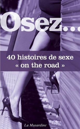OSEZ 20 HISTOIR  Osez 40 histoires ""sex on the road""