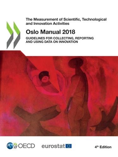 Oslo Manual 2018. Guidelines for Collecting, Reporting and Using Data on Innovation, 4th Edition