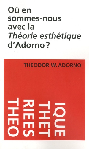Où en sommes-nous avec la théorie esthétique d'Adorno ?