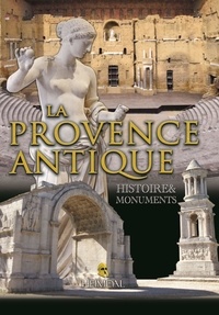 Ebook informatique gratuit télécharger le pdf La provence antique  - HISTOIRE &MONUMENTS en francais 9782840485711