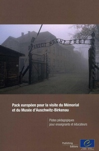  Collectif - Pack européen pour la visite du Mémorial et du Musée d'Auschwitz-Birkenau - Pistes pédagogiques pour enseignants et éducateurs.
