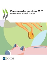  Collectif - Panorama des pensions 2017 - Les indicateurs de l'OCDE et du G20.