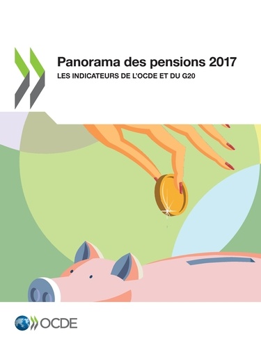 Panorama des pensions 2017. Les indicateurs de l'OCDE et du G20