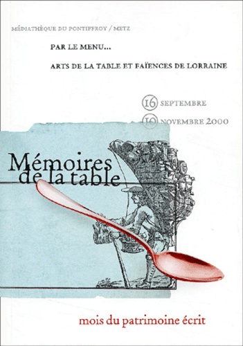  Collectif - Par Le Menu... Arts De La Table Et Faiences De Lorraine, 16 Septembre-10 Novembre 2000, Mediatheque De Pontiffroy.